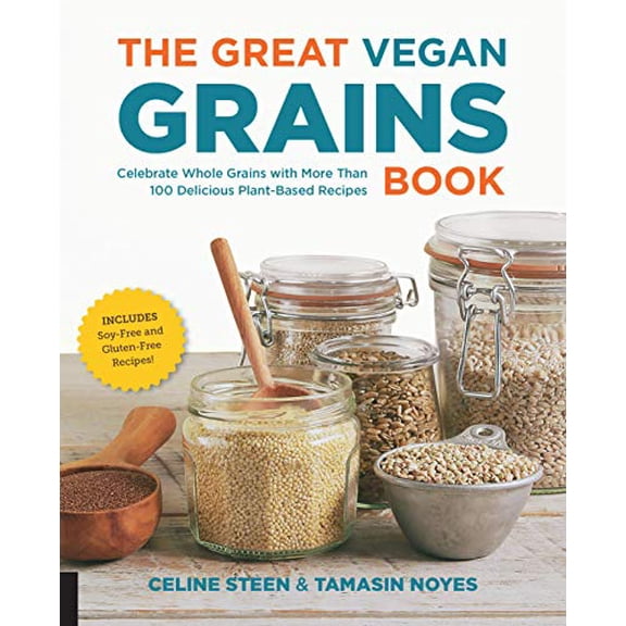 Pre-Owned The Great Vegan Grains Book: Celebrate Whole Grains with More than 100 Delicious Plant-Based Recipes * Includes Soy-Free and Gluten-Free Recipes! (The Great Vegan Book)