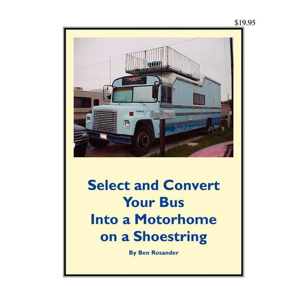 Select and Convert Your Bus Into a Motorhome on a Shoestring