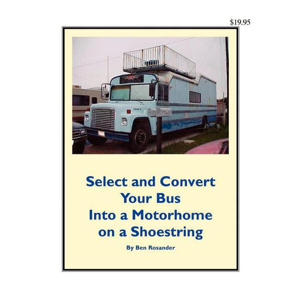 Select and Convert Your Bus Into a Motorhome on a Shoestring