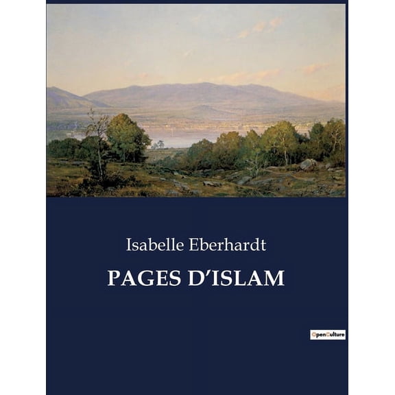Pages d'Islam: Exploration des mystères et des réalités de l'Islam à travers les yeux d'une aventurière., (Paperback)