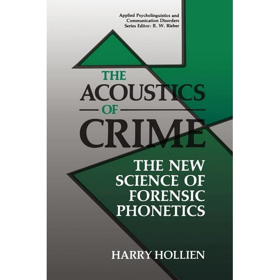 Applied Psycholinguistics and Communicat The Acoustics of Crime: The New Science of Forensic Phonetics, (Hardcover)