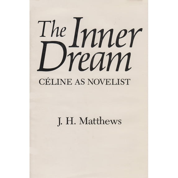 Pre-Owned The Inner Dream: Céline as Novelist (Hardcover) 0815621973 9780815621973