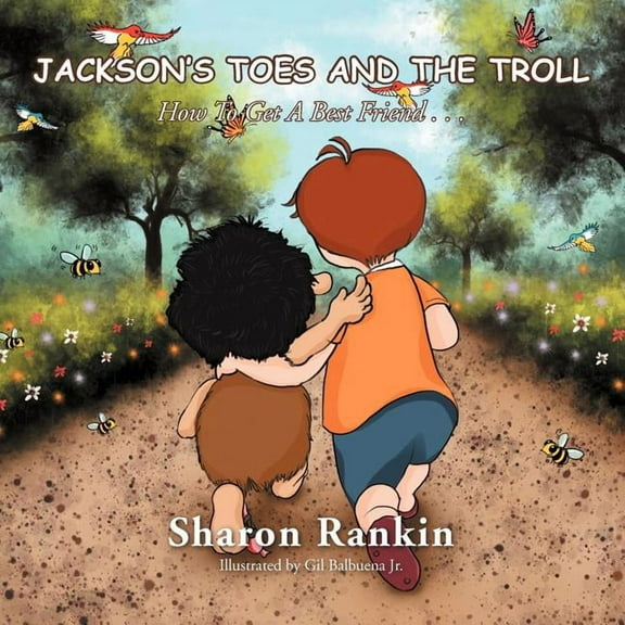 Jackson's Toes and the Troll: How To Get A Best Friend . . ., (Paperback)