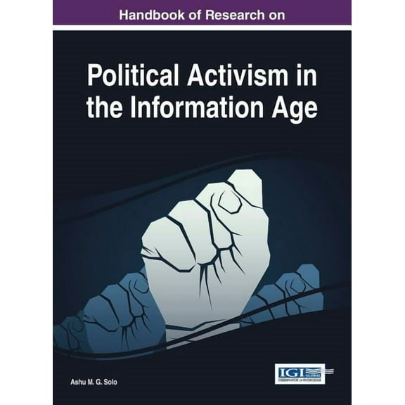 Handbook of Research on Political Activism in the Information Age (Hardcover)