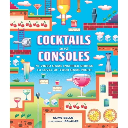 Cocktails and Consoles: 75 Video Game-Inspired Drinks to Level Up Your Game Night (Hardcover)
