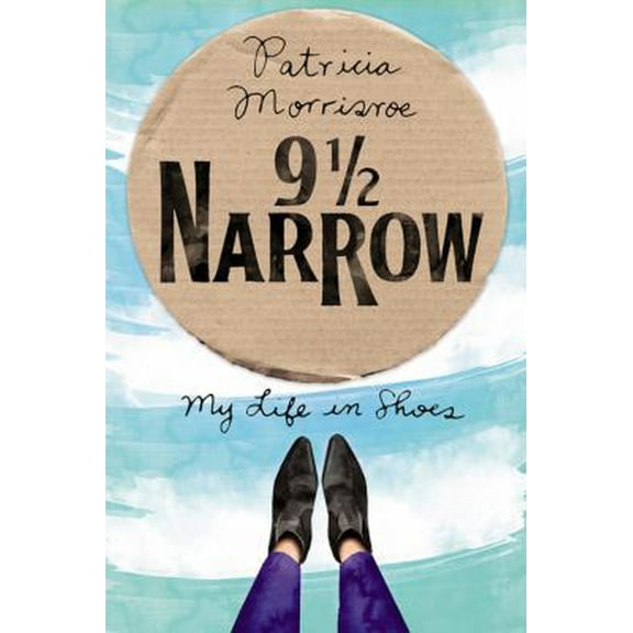 Pre-Owned 9 1/2 Narrow: My Life in Shoes (Hardcover) 1592409245 9781592409242