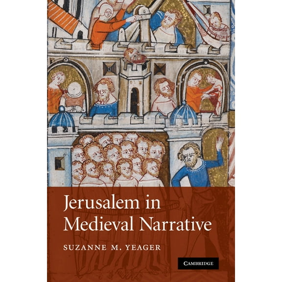 Cambridge Studies in Medieval Literature Jerusalem in Medieval Narrative, Book 72, (Paperback)