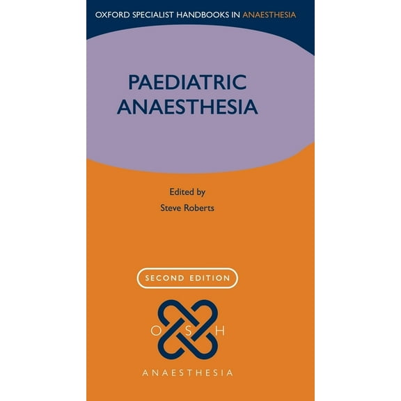 Oxford Specialist Handbooks in Anaesthes Paediatric Anaesthesia, (Paperback)