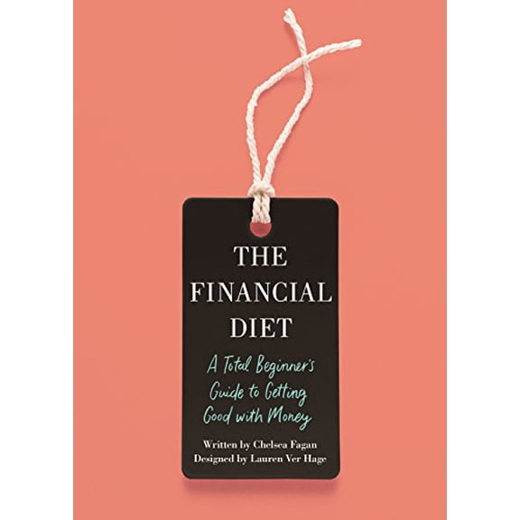 Pre-Owned The Financial Diet: A Total Beginner's Guide to Getting Good with Money (Paperback) 1250176166 9781250176165