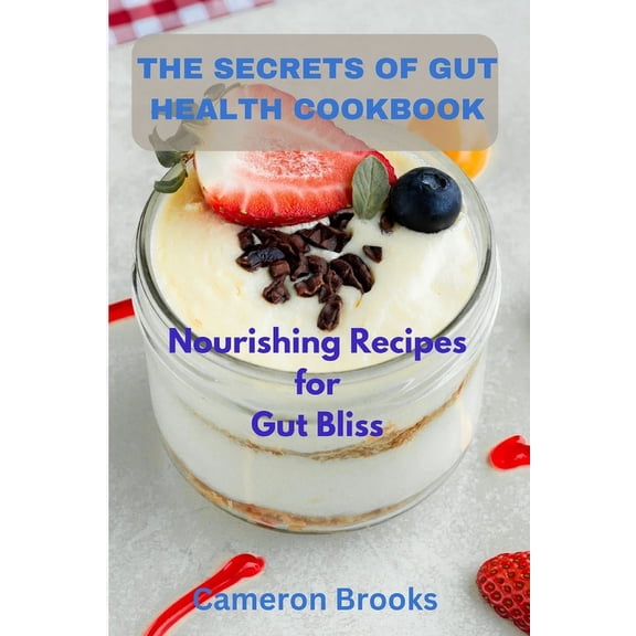 The Secrets Of Gut Health Cookbook (Paperback)