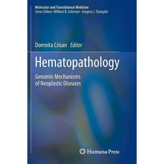Molecular and Translational Medicine Hematopathology: Genomic Mechanisms of Neoplastic Diseases, (Paperback)