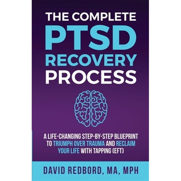 Pre-Owned The Complete PTSD Recovery Process: A Life-Changing Step-by-Step Blueprint to Triumph Over Trauma and Reclaim Your Life with Tapping (EFT) (Paperback) 836769550X 9788367695503