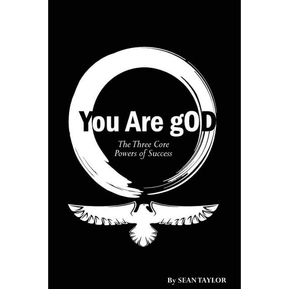 You Are God : The 3 Core Powers of Success