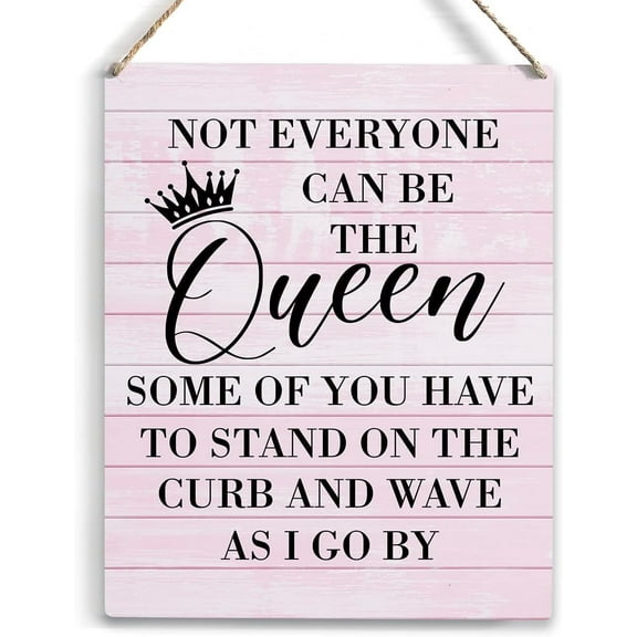 Not Everyone Can Be the Queen Wood Sign Rustic Sarcastic Wooden Hanging Plaque for Home Decor Room Door Accessories Wall Art Poster Decoration Artwork Present 5x10 Inch