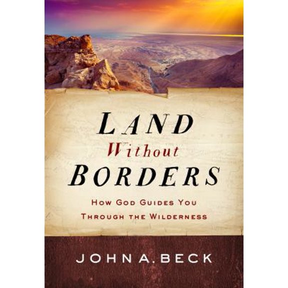 Pre-Owned Land Without Borders: How God Guides You Through the Wilderness (Paperback) 1627078843 9781627078849