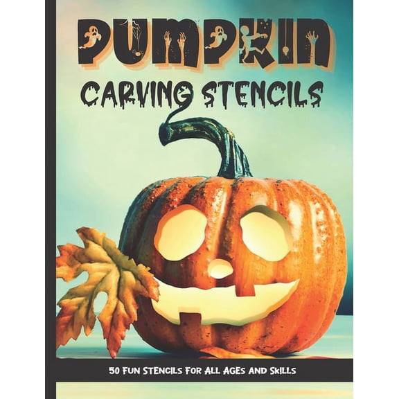 Pumpkin Carving Stencils : 50 Fun Stencils For All Ages and Skills (Halloween Crafts) (Paperback)