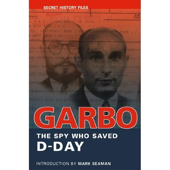 Garbo: The Spy Who Saved D-Day, (Paperback)