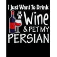 thumbnail image 1 of I Just Want to Drink Wine & Pet My Persian : 2020 Persian Cat Planner for Organizing Your Life, 1 of 1