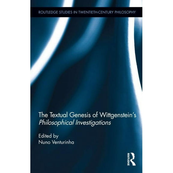 Routledge Studies in Twentieth-Century P The Textual Genesis of Wittgenstein's Philosophical Investigations, (Hardcover)