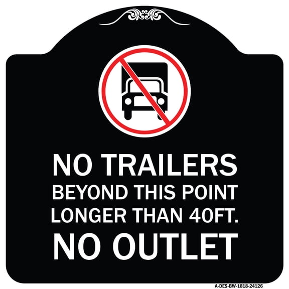 SignMission Designer Series Sign - Driveway Sign No Trailers Beyond This Point Longer Than 40 Ft No Outlet with Graphic | Black & White 18" X 18" Heavy-Gauge Aluminum Architectural Sign