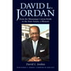 David L. Jordan: From the Mississippi Cotton Fields to the State Senate, A Memoir