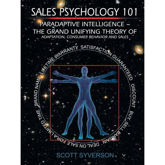 Sales Psychology 101: Paradaptive Intelligence The Grand Unifying Theory of Adaptation, Consumer Behavior and Sales., (Paperback)