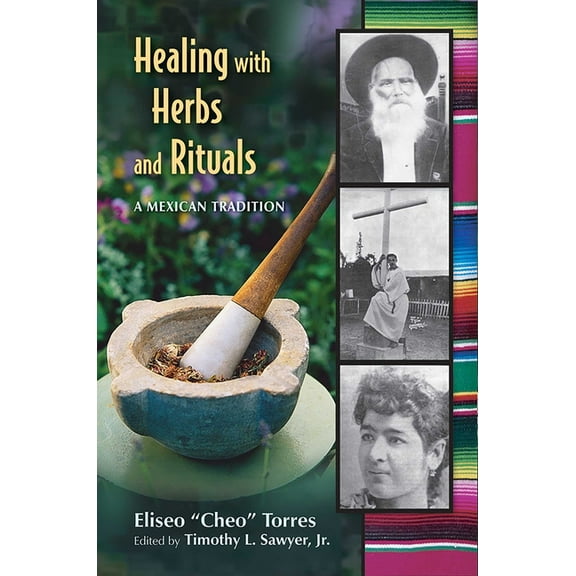 Healing with Herbs and Rituals: A Mexican Tradition, (Paperback)