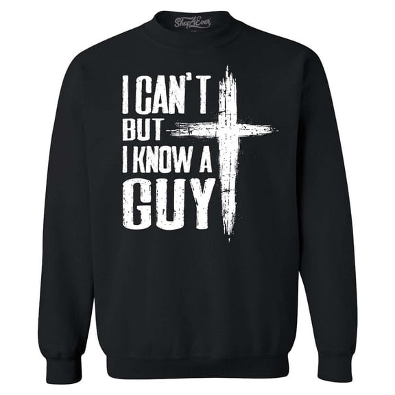 Shop4Ever Men's I Can't but I Know a Guy Jesus Religious Crewneck Sweatshirt XX-Large Black