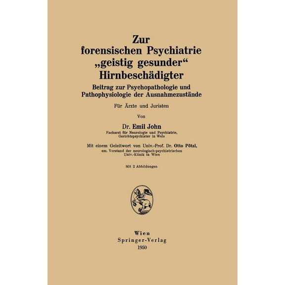 Zur Forensischen Psychiatrie "Geistig Gesunder" Hirnbeschädigter: Beitrag Zur Psychopathologie Und Pathophysiologie Der , (Paperback)
