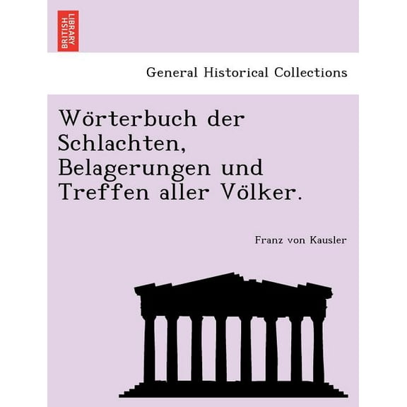 Wörterbuch der Schlachten, Belagerungen und Treffen aller Völker. (Paperback)