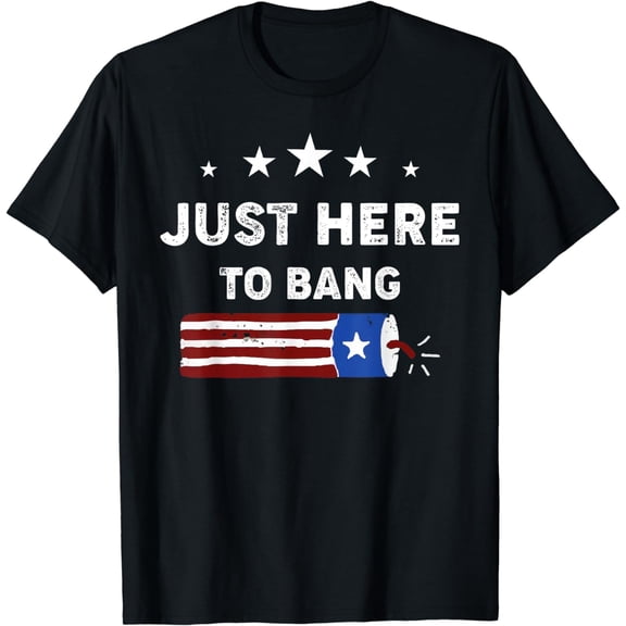 Funny Fourth of July 4th of July I'm Just Here To Bang T-Shirt