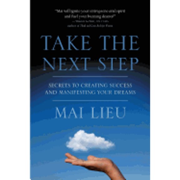 Pre-Owned Take the Next Step: Secrets to Creating Success and Manifesting Your Dreams (Paperback) 1927897106 9781927897102