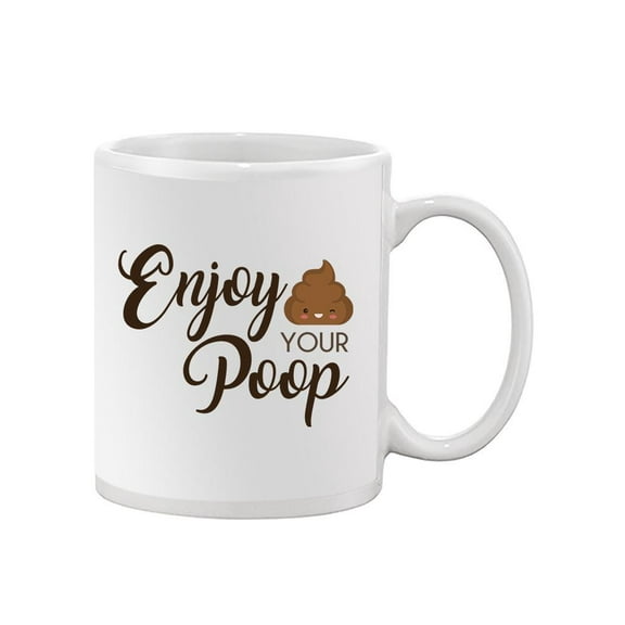 Enjoy Your Poop Mug - Smartprints Designs,