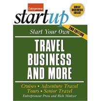 Startup Start Your Own Travel Business: Cruises, Adventure Travel, Tours, Senior Travel, (Paperback)