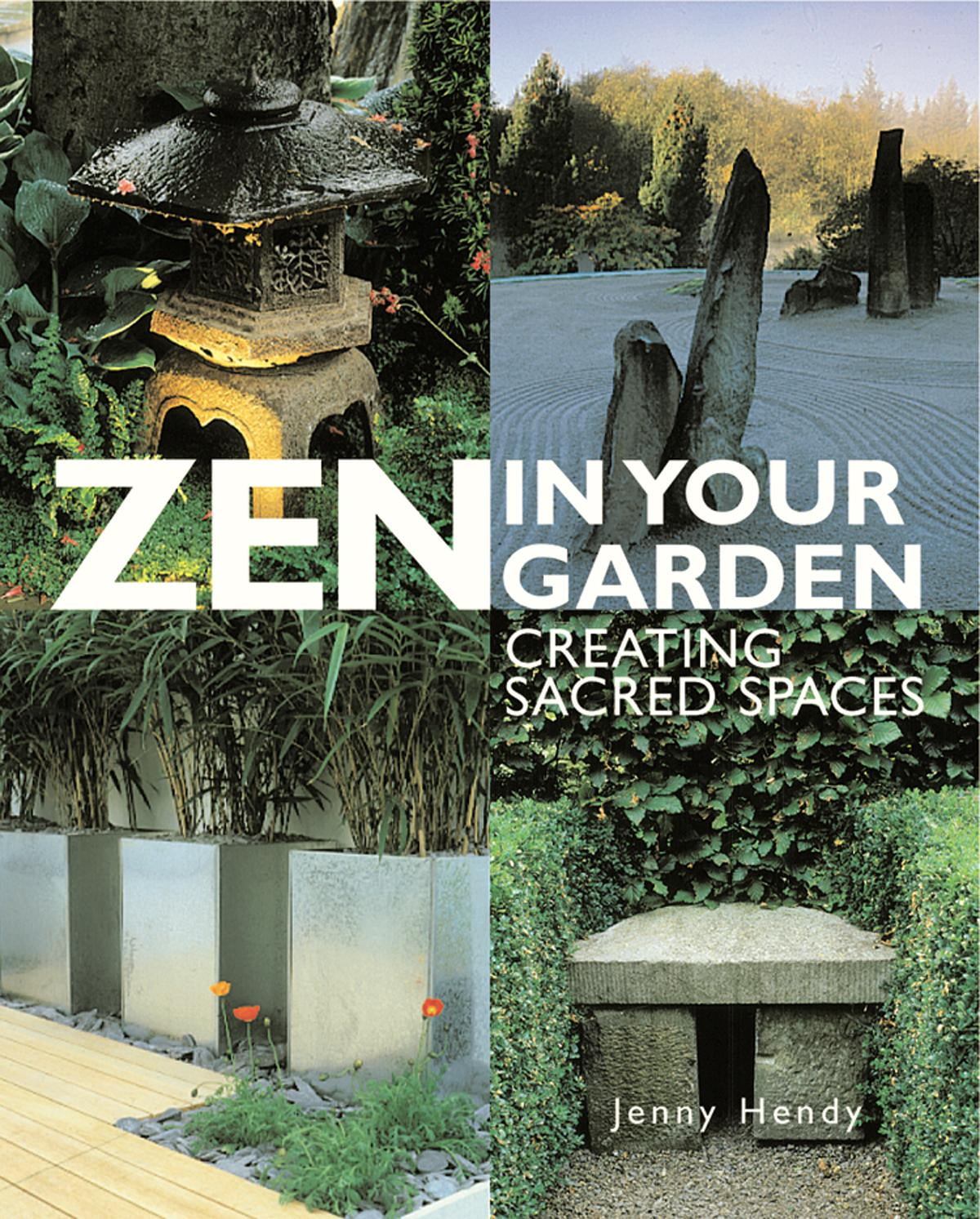 Zen in Your Garden Creating Sacred Spaces