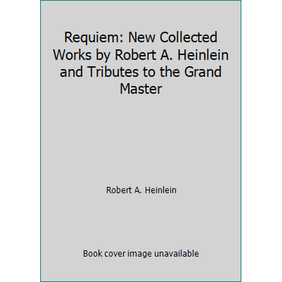 Pre-Owned Requiem: New Collected Works by Robert A. Heinlein and Tributes to the Grand Master (Paperback) 0312855230 9780312855239