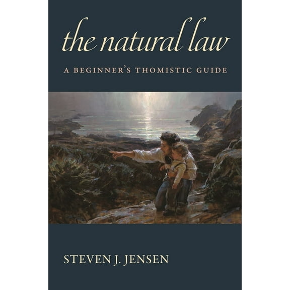 The Natural Law: A Beginner's Thomistic Guide, (Paperback)