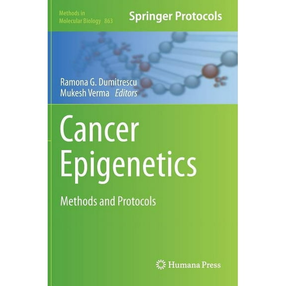 Methods in Molecular Biology Cancer Epigenetics: Methods and Protocols, Book 863, (Hardcover)