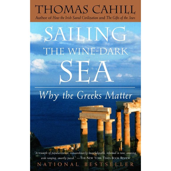 Pre-Owned Sailing the Wine-Dark Sea: Why the Greeks Matter (Paperback) 0385495544 9780385495547