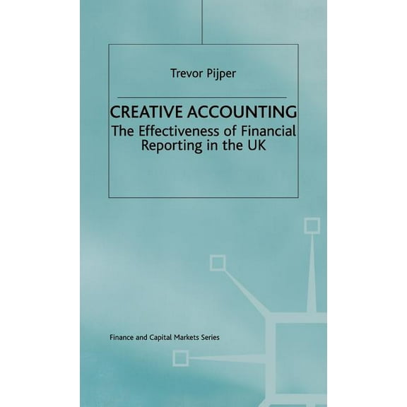 Finance and Capital Markets Creative Accounting: The Effectiveness of Financial Reporting in the UK, (Hardcover)