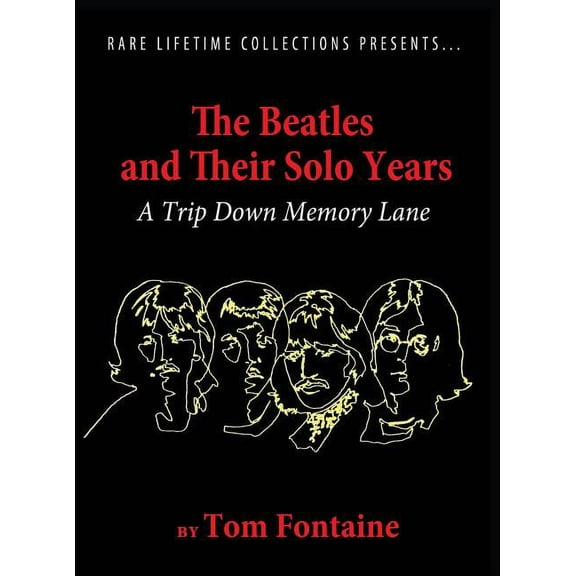The Beatles and Their Solo Years: A Trip Down Memory Lane, (Hardcover)
