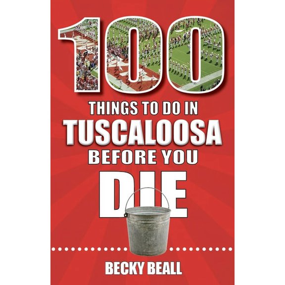 100 Things to Do in Tuscaloosa Before You Die, (Paperback)