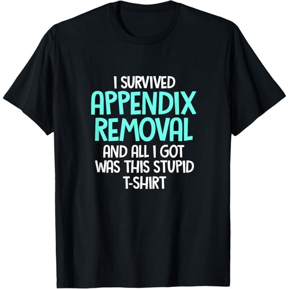 men and women can wear,I survived Appendix removal T-Shirt