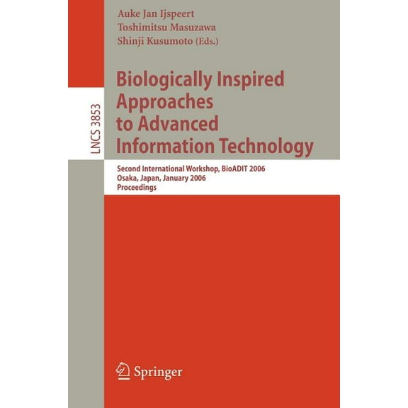 Biologically Inspired Approaches to Advanced Information Technology: Second International Workshop, Bioadit 2006, Osaka,, (Paperback)