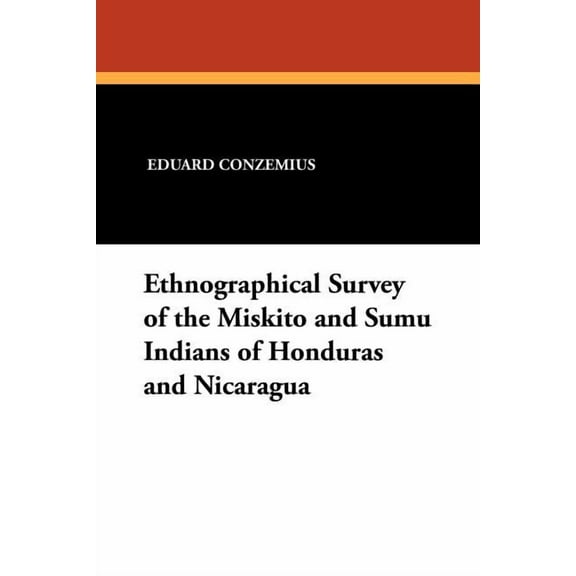 Ethnographical Survey of the Miskito and Sumu Indians of Honduras and Nicaragua, (Paperback)