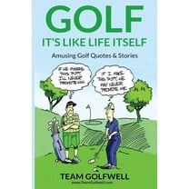 Golf: It's Like Life Itself. Amusing Golf Quotes & Stories, (Paperback)