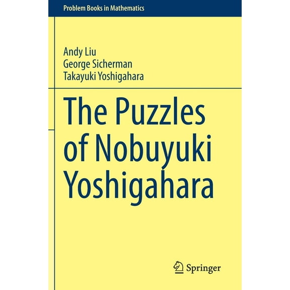 Problem Books in Mathematics The Puzzles of Nobuyuki Yoshigahara, (Paperback)