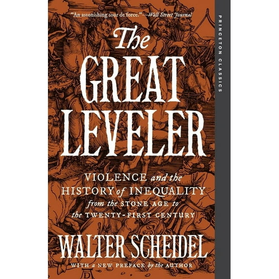 The Great Leveler: Violence and the History of Inequality from the Stone Age to the Twenty-First Century, (Paperback)