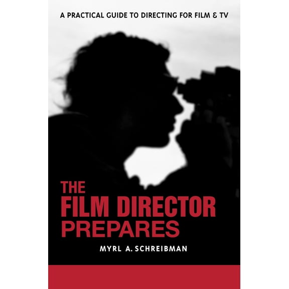 Pre-Owned The Film Director Prepares: A Complete Guide to Directing for Film and Tv (Paperback) 1580650678 9781580650670