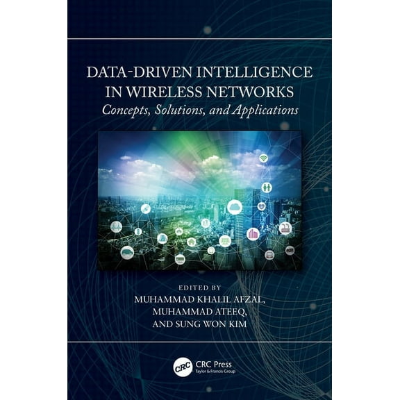 Data-Driven Intelligence in Wireless Networks: Concepts, Solutions, and Applications, (Hardcover)